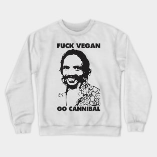 Halloween Gift Fuck Vegan Go Cannibal Horror Scary Funny Sumanto Crewneck Sweatshirt